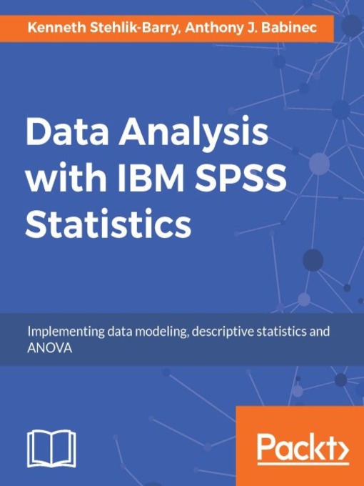 Title details for Data Analysis with IBM SPSS Statistics by Kenneth Stehlik-Barry - Available